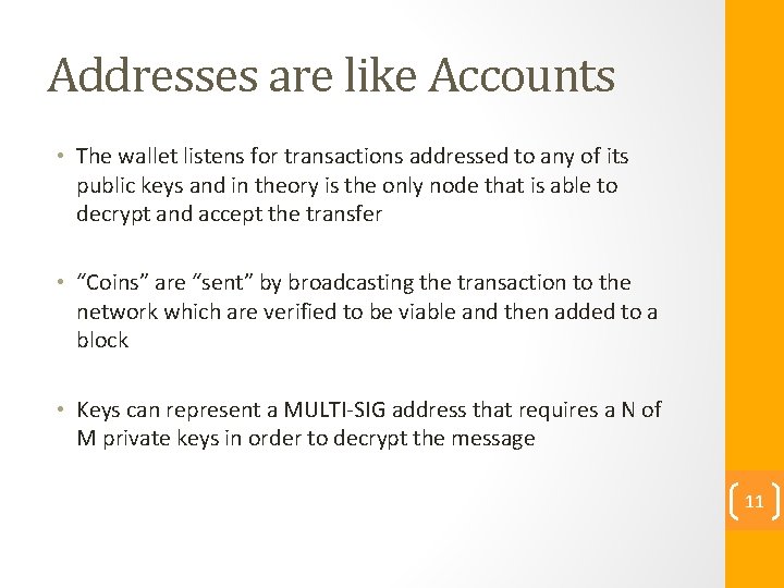Addresses are like Accounts • The wallet listens for transactions addressed to any of