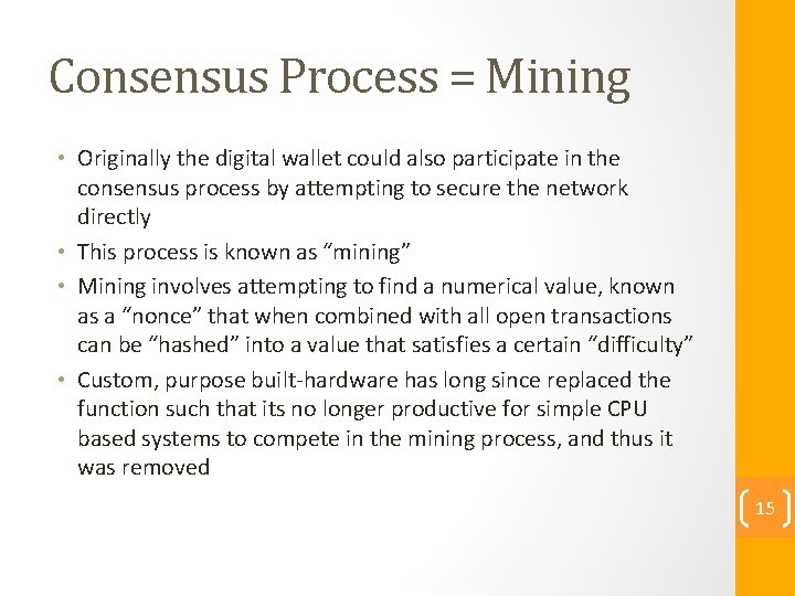 Consensus Process = Mining • Originally the digital wallet could also participate in the