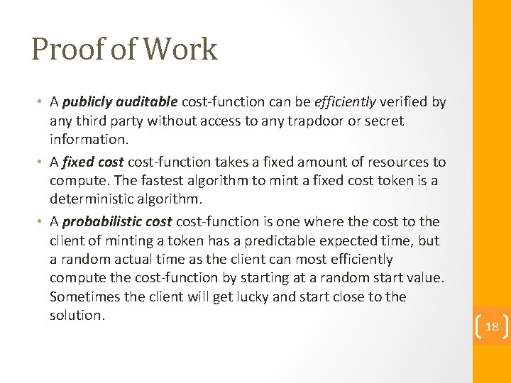 Proof of Work • A publicly auditable cost-function can be efficiently verified by any