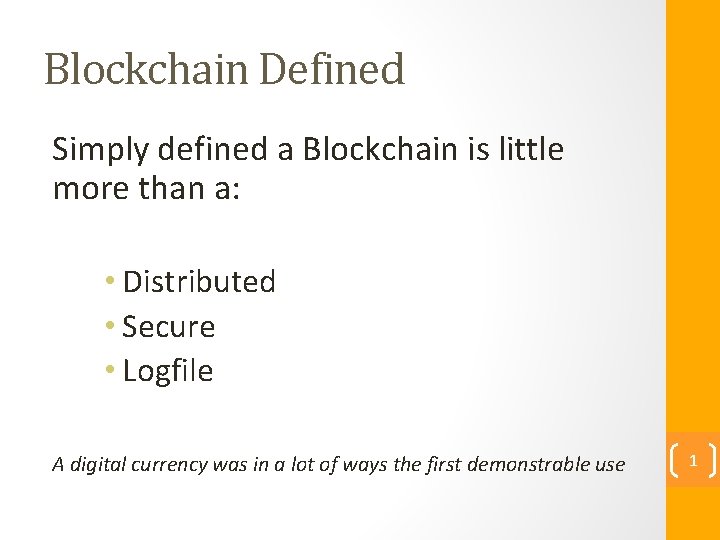 Blockchain Defined Simply defined a Blockchain is little more than a: • Distributed •