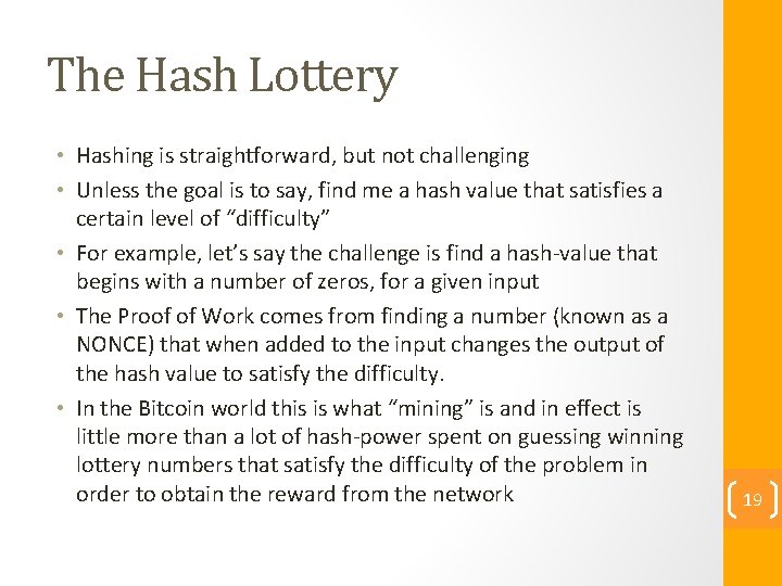 The Hash Lottery • Hashing is straightforward, but not challenging • Unless the goal