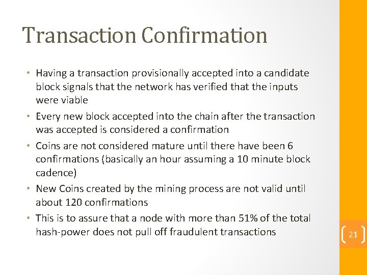 Transaction Confirmation • Having a transaction provisionally accepted into a candidate block signals that