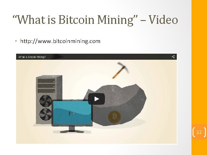 “What is Bitcoin Mining” – Video • http: //www. bitcoinmining. com 22 