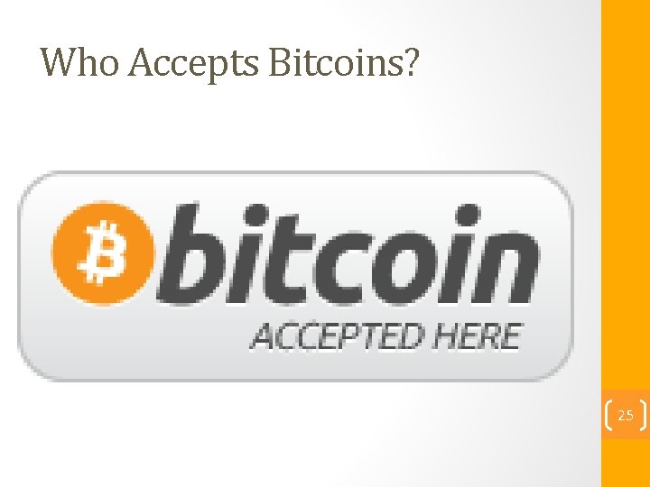 Who Accepts Bitcoins? 25 
