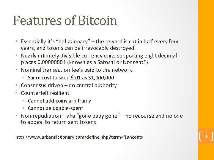 Features of Bitcoin • Essentially it’s “deflationary” – the reward is cut in half