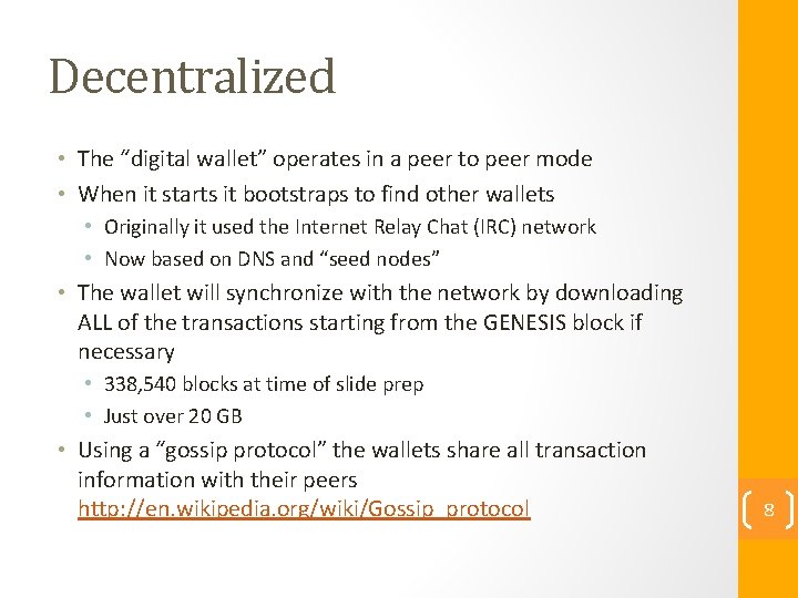 Decentralized • The “digital wallet” operates in a peer to peer mode • When