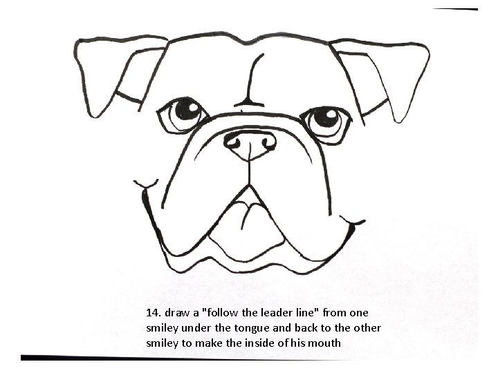 14. draw a "follow the leader line" from one smiley under the tongue and