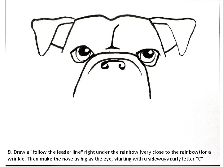 8. Draw a "follow the leader line" right under the rainbow (very close to