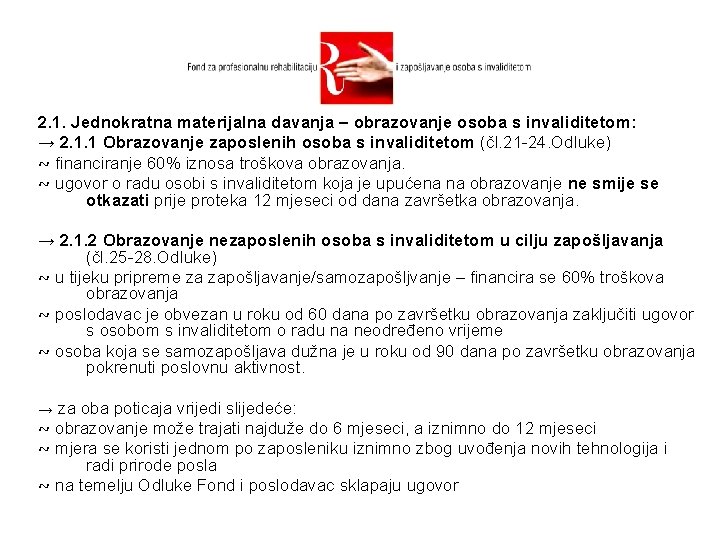 2. 1. Jednokratna materijalna davanja – obrazovanje osoba s invaliditetom: → 2. 1. 1