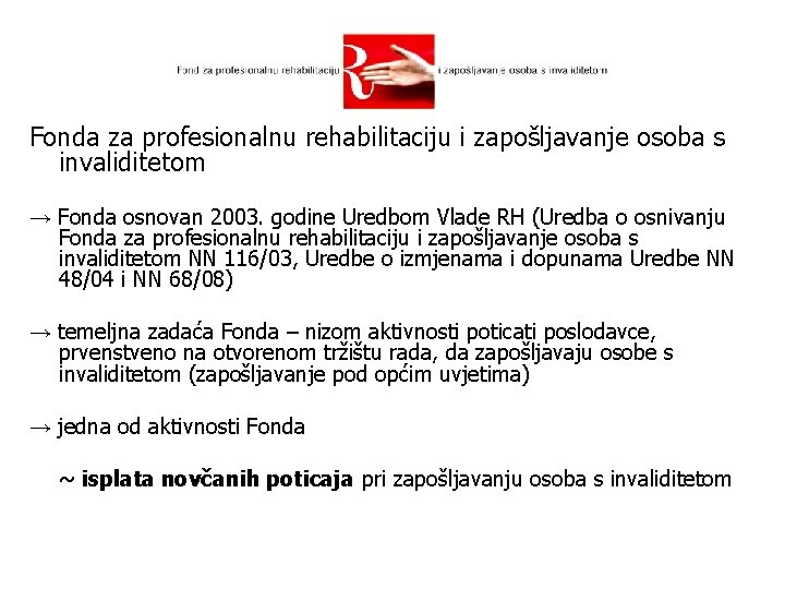 Fonda za profesionalnu rehabilitaciju i zapošljavanje osoba s invaliditetom → Fonda osnovan 2003. godine