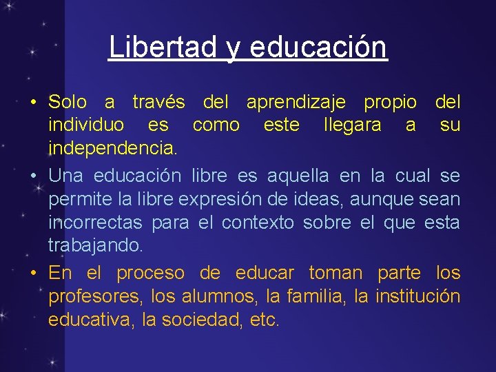 Libertad y educación • Solo a través del aprendizaje propio del individuo es como