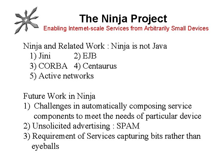 The Ninja Project Enabling Internet-scale Services from Arbitrarily Small Devices Ninja and Related Work