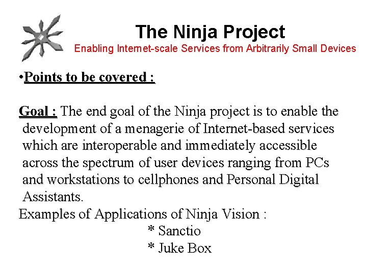 The Ninja Project Enabling Internet-scale Services from Arbitrarily Small Devices • Points to be