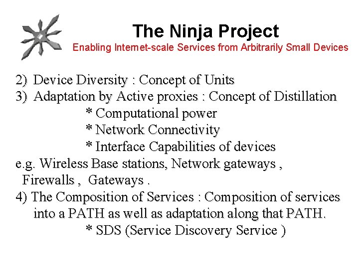 The Ninja Project Enabling Internet-scale Services from Arbitrarily Small Devices 2) Device Diversity :