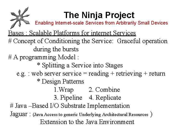 The Ninja Project Enabling Internet-scale Services from Arbitrarily Small Devices Bases : Scalable Platforms