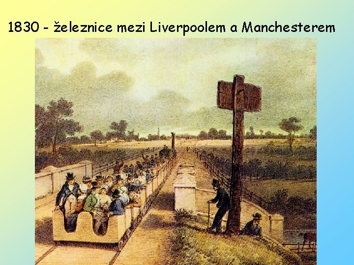 1830 - železnice mezi Liverpoolem a Manchesterem 