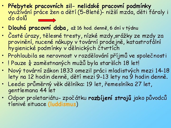  • Přebytek pracovních sil- nelidské pracovní podmínky využívání práce žen a dětí (5