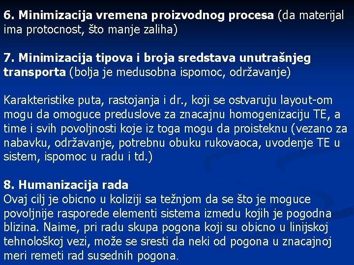 6. Minimizacija vremena proizvodnog procesa (da materijal ima protocnost, što manje zaliha) 7. Minimizacija 6. Minimizacija vremena proizvodnog procesa (da materijal ima protocnost, što manje zaliha) 7. Minimizacija