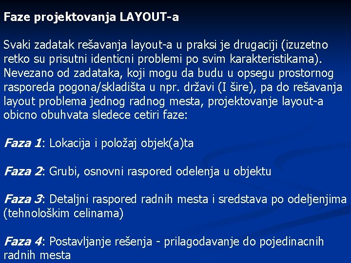 Faze projektovanja LAYOUT-a Svaki zadatak rešavanja layout-a u praksi je drugaciji (izuzetno retko su Faze projektovanja LAYOUT-a Svaki zadatak rešavanja layout-a u praksi je drugaciji (izuzetno retko su