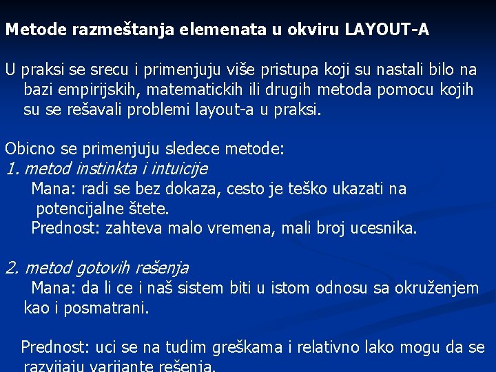 Metode razmeštanja elemenata u okviru LAYOUT-A U praksi se srecu i primenjuju više pristupa Metode razmeštanja elemenata u okviru LAYOUT-A U praksi se srecu i primenjuju više pristupa