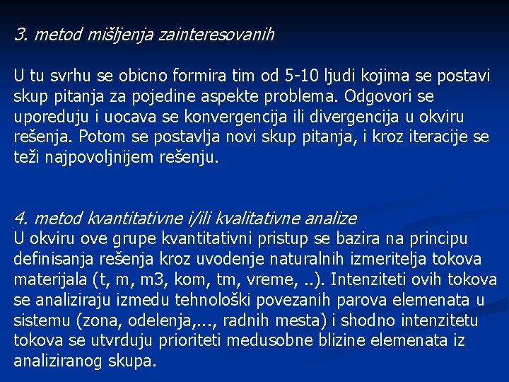 3. metod mišljenja zainteresovanih U tu svrhu se obicno formira tim od 5 -10 3. metod mišljenja zainteresovanih U tu svrhu se obicno formira tim od 5 -10