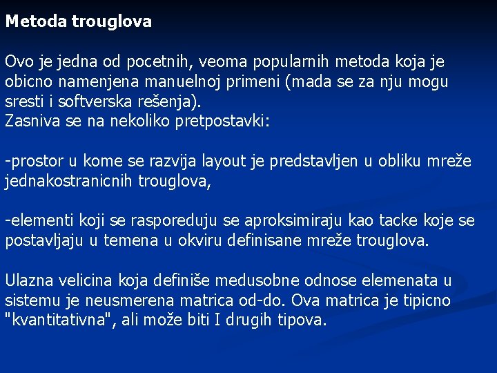 Metoda trouglova Ovo je jedna od pocetnih, veoma popularnih metoda koja je obicno namenjena Metoda trouglova Ovo je jedna od pocetnih, veoma popularnih metoda koja je obicno namenjena