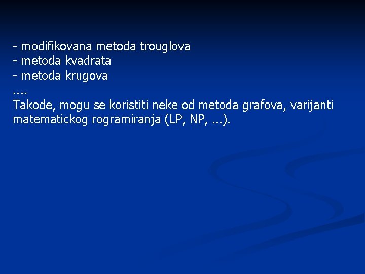 - modifikovana metoda trouglova - metoda kvadrata - metoda krugova. . Takode, mogu se - modifikovana metoda trouglova - metoda kvadrata - metoda krugova. . Takode, mogu se