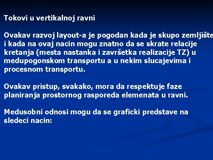 Tokovi u vertikalnoj ravni Ovakav razvoj layout-a je pogodan kada je skupo zemljište i Tokovi u vertikalnoj ravni Ovakav razvoj layout-a je pogodan kada je skupo zemljište i