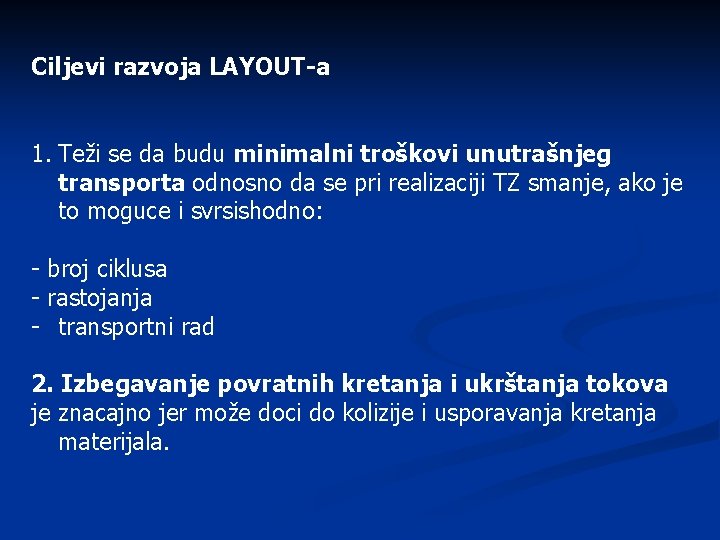 Ciljevi razvoja LAYOUT-a 1. Teži se da budu minimalni troškovi unutrašnjeg transporta odnosno da Ciljevi razvoja LAYOUT-a 1. Teži se da budu minimalni troškovi unutrašnjeg transporta odnosno da