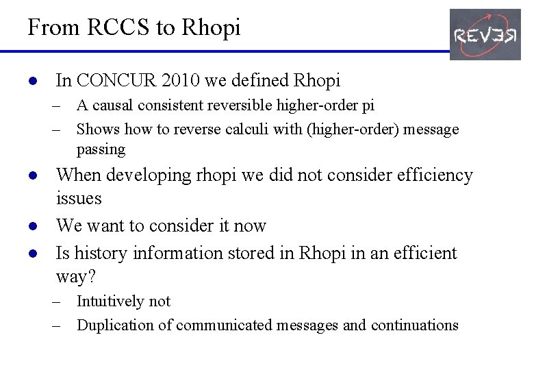 From RCCS to Rhopi l In CONCUR 2010 we defined Rhopi – A causal