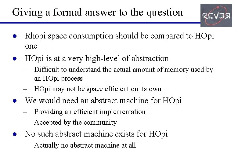 Giving a formal answer to the question l l Rhopi space consumption should be