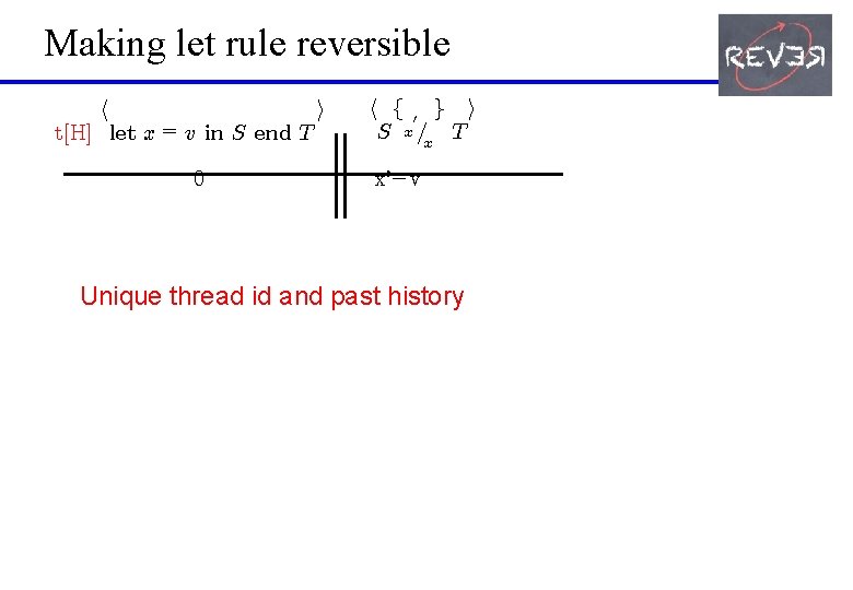 Making let rule reversible h i t[H] let x = v in S end