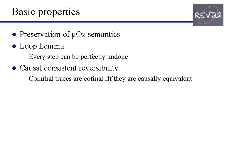 Basic properties l l Preservation of μOz semantics Loop Lemma – Every step can