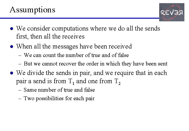 Assumptions l l We consider computations where we do all the sends first, then