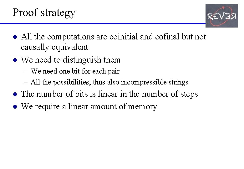 Proof strategy l l All the computations are coinitial and cofinal but not causally