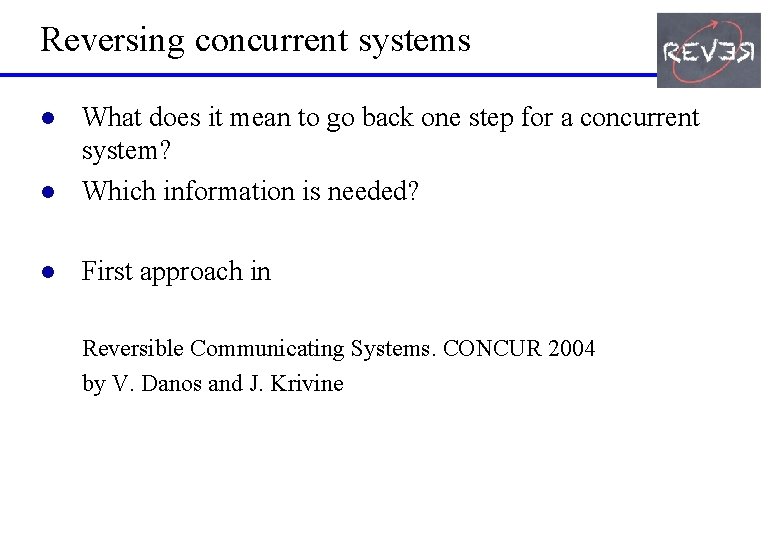 Reversing concurrent systems l What does it mean to go back one step for