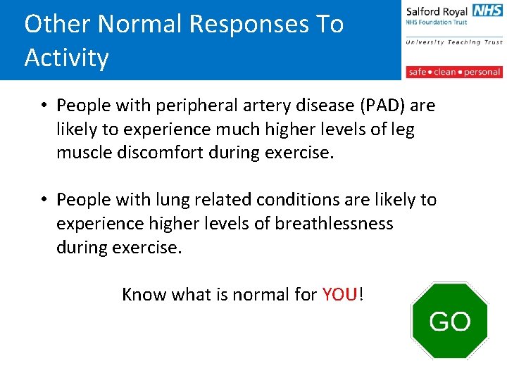 Other Normal Responses To Activity • People with peripheral artery disease (PAD) are likely