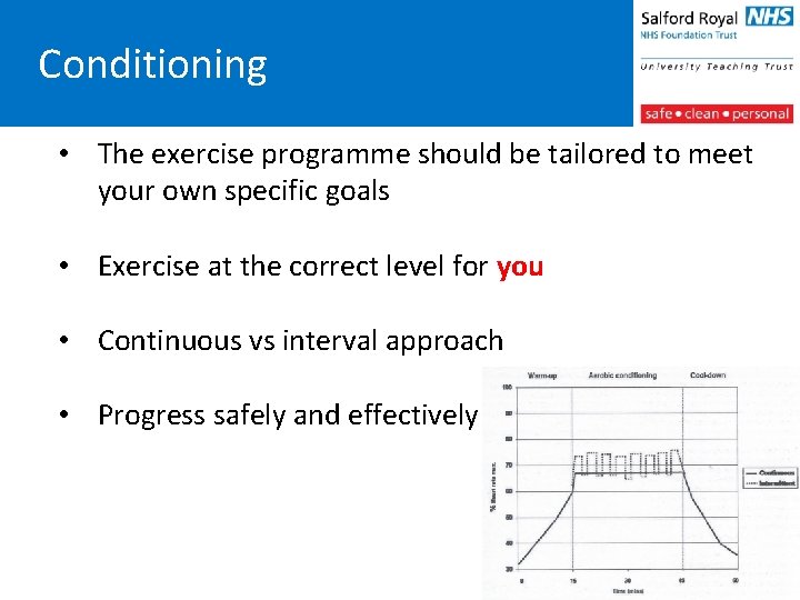 Conditioning • The exercise programme should be tailored to meet your own specific goals