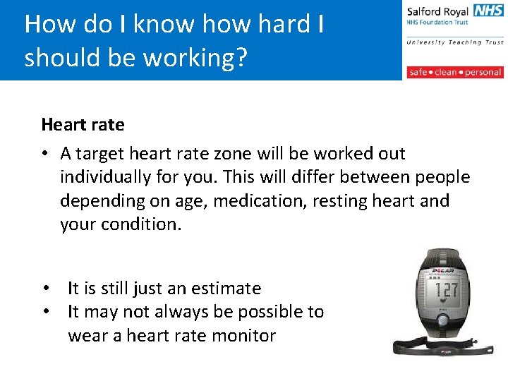 How do I know hard I should be working? Heart rate • A target