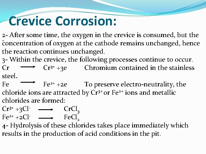 Crevice Corrosion: 2 - After some time, the oxygen in the crevice is consumed,