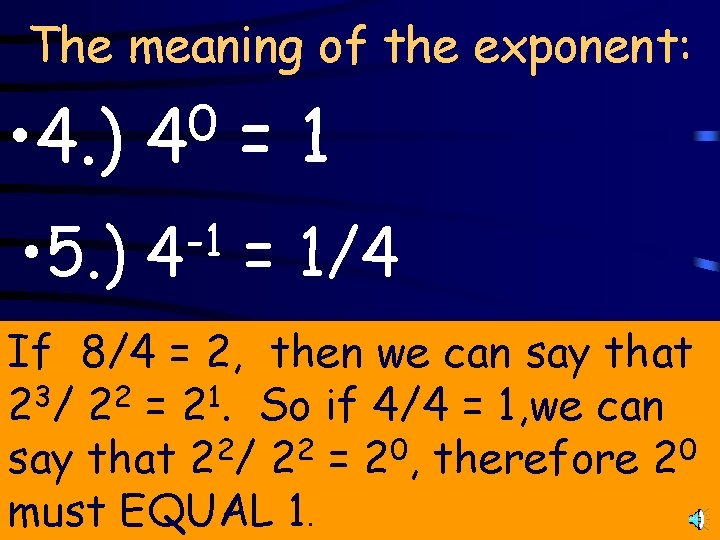 The meaning of the exponent: • 4. ) 0 4 =1 • 5. )