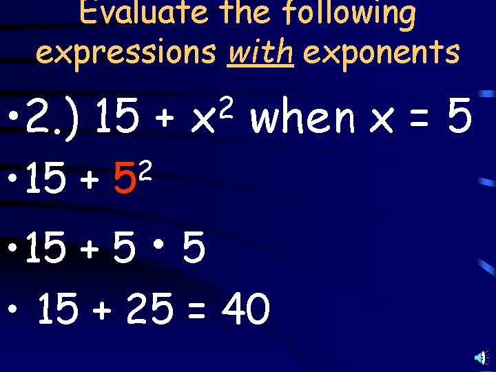 Evaluate the following expressions with exponents • 2. ) 15 + • 15 +