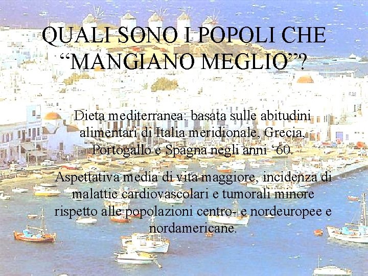 QUALI SONO I POPOLI CHE “MANGIANO MEGLIO”? Dieta mediterranea: basata sulle abitudini alimentari di