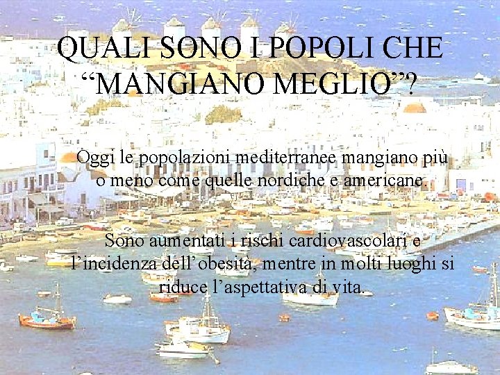 QUALI SONO I POPOLI CHE “MANGIANO MEGLIO”? Oggi le popolazioni mediterranee mangiano più o