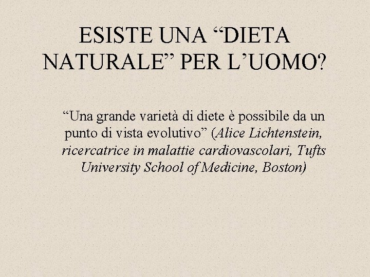 ESISTE UNA “DIETA NATURALE” PER L’UOMO? “Una grande varietà di diete è possibile da