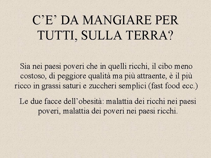 C’E’ DA MANGIARE PER TUTTI, SULLA TERRA? Sia nei paesi poveri che in quelli