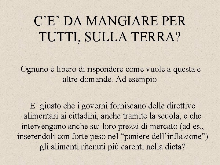 C’E’ DA MANGIARE PER TUTTI, SULLA TERRA? Ognuno è libero di rispondere come vuole