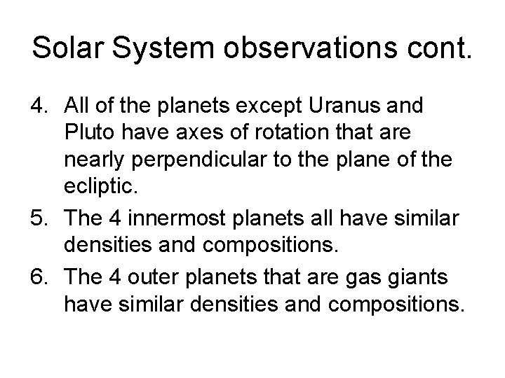 Solar System observations cont. 4. All of the planets except Uranus and Pluto have Solar System observations cont. 4. All of the planets except Uranus and Pluto have