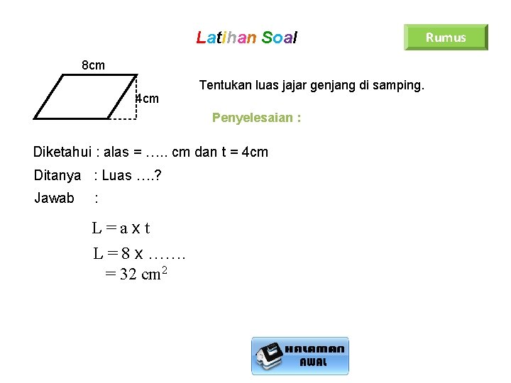 Latihan Soal 8 cm 4 cm Tentukan luas jajar genjang di samping. Penyelesaian :