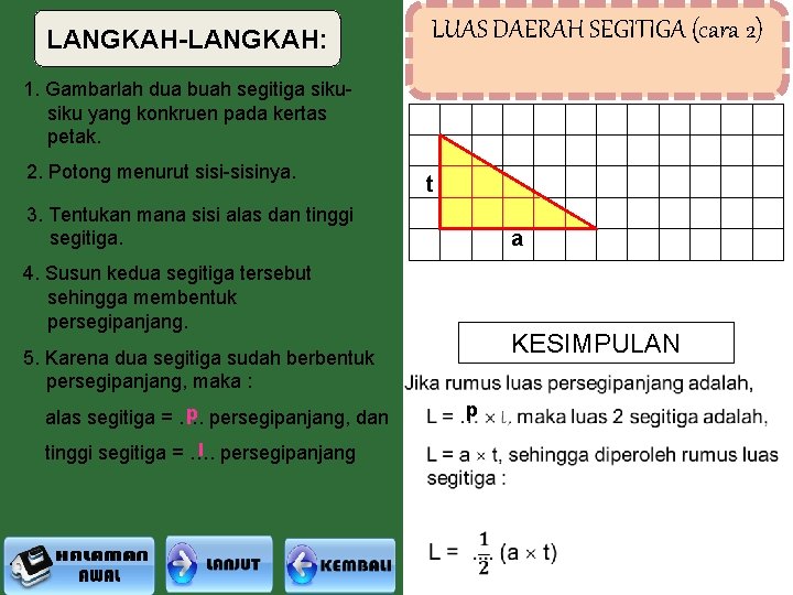 LANGKAH-LANGKAH: LUAS DAERAH SEGITIGA (cara 2) 1. Gambarlah dua buah segitiga siku yang konkruen
